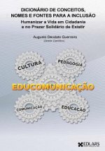 Dicionário de Conceitos, Nomes e Fontes para a Inclus?o: Humanizar a Vida em Cidadania e no Prazer Solidário de Existir