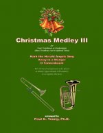 Christmas Medley III: for Four Trombones or Euphoniums (or Tuba)