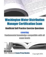 Washington Water Distribution Manager Certification Exam Unofficial Self Practice Exercise Questions: covering fundamental knowledge compatible with a