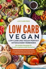 Low Carb Vegan: Low Carb und Vegan perfekt miteinander verbinden. Die besten Rezepte für Ernährungsbewusste Menschen. Hauptgerichte, S