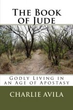 The Book of Jude: Godly Living in an Age of Apostasy