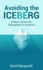 Avoiding The Iceberg: A New Vision for Education in America
