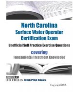 North Carolina Surface Water Operator Certification Exam Unofficial Self Practice Exercise Questions: covering Fundamental Treatment Knowledge