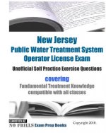 New Jersey Public Water Treatment System Operator License Exam Unofficial Self Practice Exercise Questions: covering Fundamental Treatment Knowledge c
