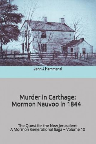 Murder in Carthage: Mormon Nauvoo in 1844