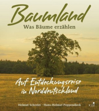 Baumland - Was Bäume erzählen. Auf Entdeckungsreise in Norddeutschland
