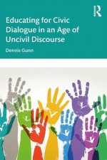 Educating for Civic Dialogue in an Age of Uncivil Discourse