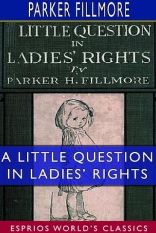 Little Question in Ladies' Rights (Esprios Classics)