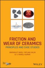 Friction and Wear of Ceramics - Principles and Case Studies