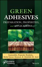 Green Adhesives - Preparation, Properties and Applications