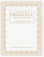 Prescription For Deliverance Through Discipleship