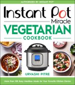 Instant Pot Miracle Vegetarian Cookbook