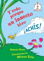 Y todo porque un insecto hizo !achis! (Because a Little Bug Went Ka-Choo! Spanish Edition)