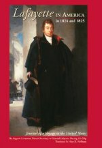 Lafayette in America in 1824 and 1825: Journal of a Voyage to the United States