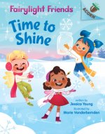 Time to Shine: An Acorn Book (Fairylight Friends #2): Volume 2