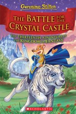 Battle for Crystal Castle (Geronimo Stilton and the Kingdom of Fantasy #13)