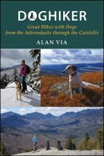 Doghiker: Great Hikes with Dogs from the Adirondacks Through the Catskills