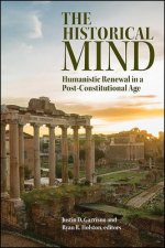 The Historical Mind: Humanistic Renewal in a Post-Constitutional Age