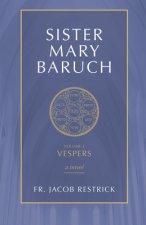 Sister Mary Baruch: Vespers (Vol 3) Volume 3