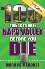 100 Things to Do in Napa Valley Before You Die, 2nd Edition