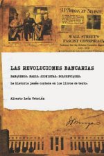 Las revoluciones bancarias: Banqueros, nazis, sionistas, bolcheviques, espias. Una historia crítica de la banca de inversión.