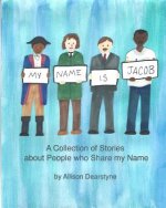 My Name is Jacob: A Collection of Stories about People who Share my Name