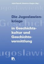Die Jugoslawienkriege in Geschichtskultur und Geschichtsvermittlung