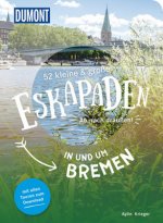 52 kleine & große Eskapaden in und um Bremen