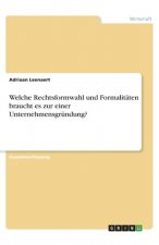 Welche Rechtsformwahl und Formalitäten braucht es zur einer Unternehmensgründung?
