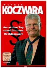 Werner Koczwara: Am achten Tag schuf Gott den Rechtsanwalt