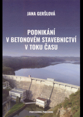 Podnikďż˝nďż˝ v betonovďż˝m stavebnictvďż˝ v toku ďż˝asu