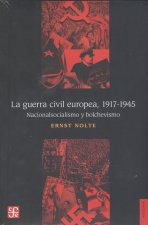 La guerra civil europea 1917-1945 : nacionalsocialismo y bolchevismo