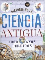 Historia de la ciencia antigua. 1000 años perdidos