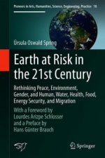 Earth at Risk in the 21st Century: Rethinking Peace, Environment, Gender, and Human, Water, Health, Food, Energy Security, and Migration