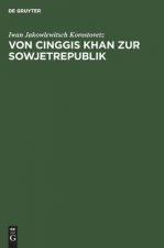 Von Cinggis Khan Zur Sowjetrepublik