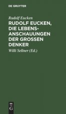 Rudolf Eucken, Die Lebensanschauungen Der Grossen Denker