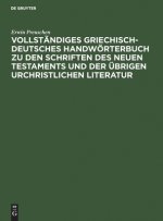 Vollstandiges Griechisch-Deutsches Handwoerterbuch zu den Schriften des Neuen Testaments und der ubrigen urchristlichen Literatur