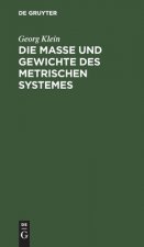 Die Masse Und Gewichte Des Metrischen Systemes