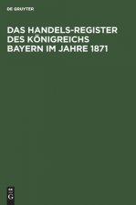 Das Handels-Register Des Koenigreichs Bayern Im Jahre 1871