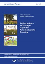 Regiobranding ? nachhaltiges regionales Kulturlandschafts-Branding