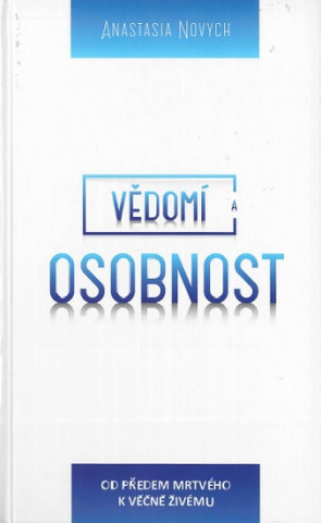 Vědomí a Osobnost - Od předem mrtvého k věčně Živému