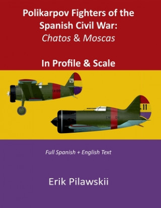 Polikarpov Fighters of the Spanish Civil War: Chatos & Moscas  In Profile & Scale