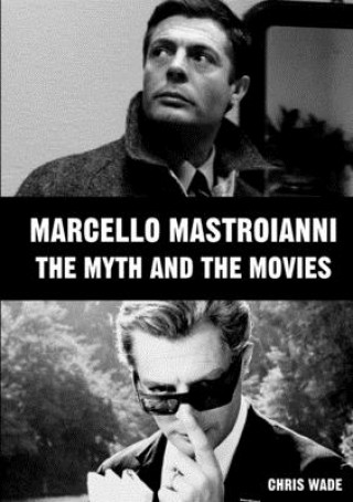 Marcello Mastroianni: The Myth and the Movies