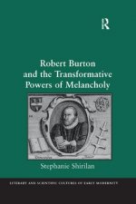 Robert Burton and the Transformative Powers of Melancholy