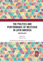 Politics and Performance of Mestizaje in Latin America