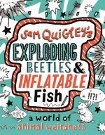 Exploding Beetles and Inflatable Fish