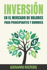 Inversion En El Mercado De Valores Para Principiantes Y Dummies [Stock Market Investing For Beginners & Dummies]
