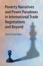 Poverty Narratives and Power Paradoxes in International Trade Negotiations and Beyond