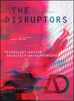 Disruptors - Technology-Driven Architect-Entrepreneurs