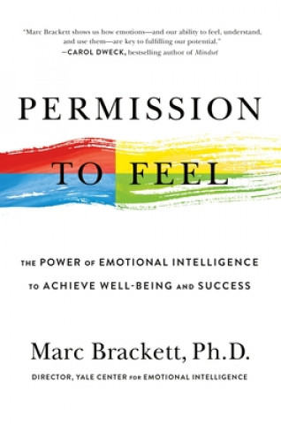 Permission to Feel: The Power of Emotional Intelligence to Achieve Well-Being and Success